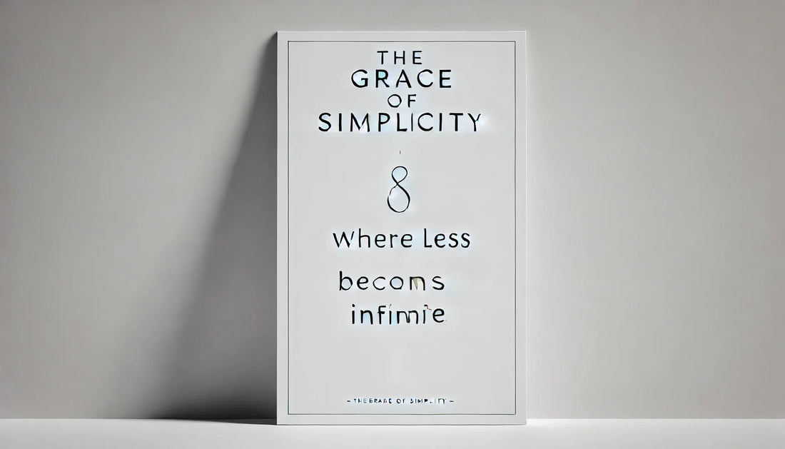 The Grace of Simplicity — Where Less Becomes Infinite
