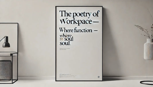 The Poetry of Workspace — Where Function Meets Soul